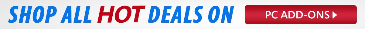 Shop all HOT Deals on PC Add-Ons