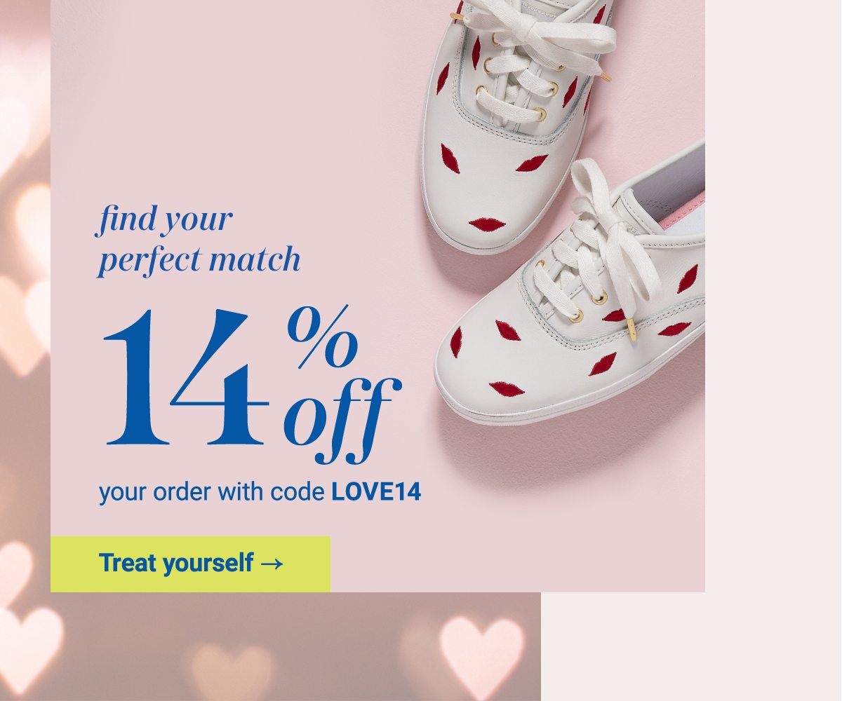 Find your perfect match. 14% off your order with code LOVE14. Treat yourself.