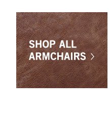 SHOP ALL ARMCHAIRS