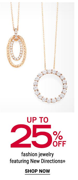 Up to 25% off fashion jewelry, featuring New Directions®. Shop Now.