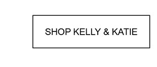 SHOP KELLY & KATIE