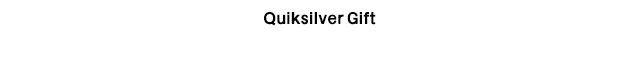 Tertiary Headline - Quiksilver Gift