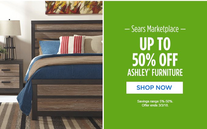 -Sears Marketplace- UP TO 50% OFF ASHLEY® FURNITURE | SHOP NOW | Savings range 5%-50%. Offer ends 3/3/18.