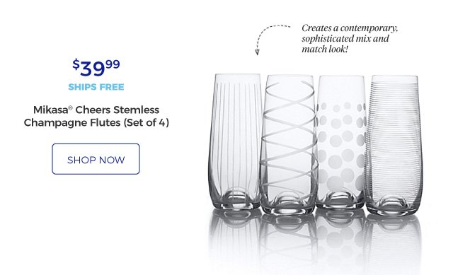 Mikasa® Cheers Stemless Champagne Flutes (Set of 4) | Creates a contemporary, sophisticated mix and match look! | $39.99 | ships free | shop now