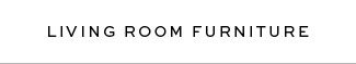 LIVING ROOM FURNITURE