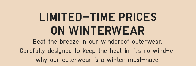 SUB - LIMITED-TIME PRICES ON WINTERWEAR