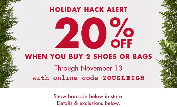 20% OFF WHEN YOU BUY 2 SHOES OR BAGS