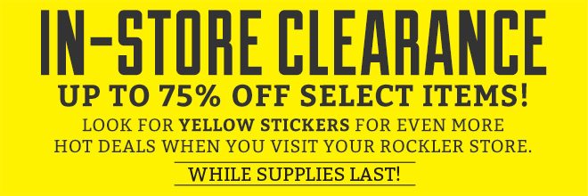 In-Store Clearance, up to 75% Off Select Items! Look for Yellow Stickers! While Supplies Last!
