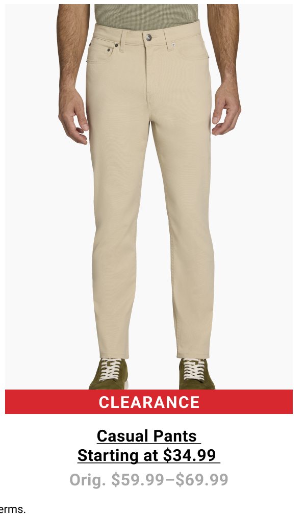 Clearance Casual Pants Starting at $34.99 Orig. $59.99-$69.99