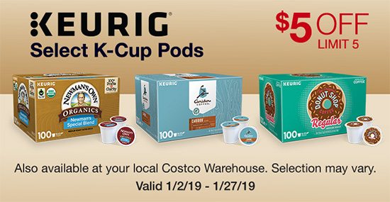 Select Keurig K-Cup Pods. $5 OFF. Valid 1/2/19 - 1/27/19.