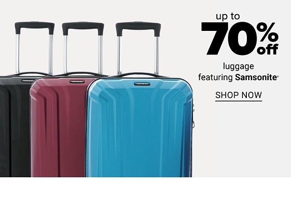 Up to 70% off luggage featuring Samsonite. Shop now.