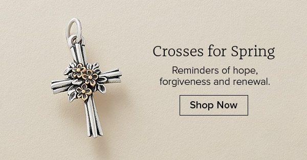 Crosses for Spring - Reminders of hope, forgiveness and renewal. Shop Now