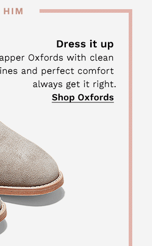 For Him | Dress it up | Dapper Oxfords with clean lines and perfect comfort always get it right. | Shop Oxfords