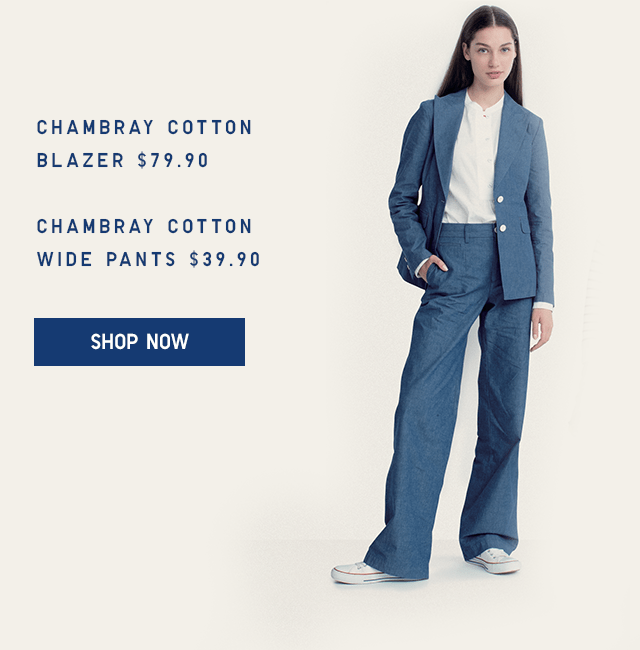 CHAMBRAY COTTON BLAZER $79.90, CHAMBRAY COTTON WIDE PANTS $39.90 - SHOP NOW