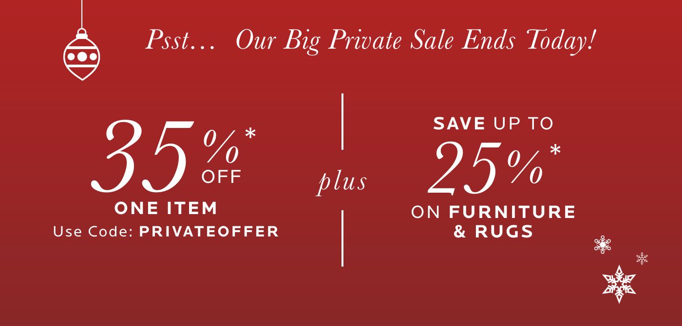 Psst... Our Big Private Sale Ends Today! Shop now.