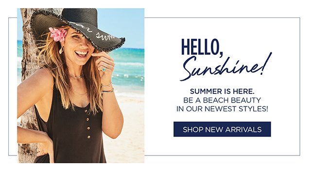 Hello Sunshine! Shop New Arrivals