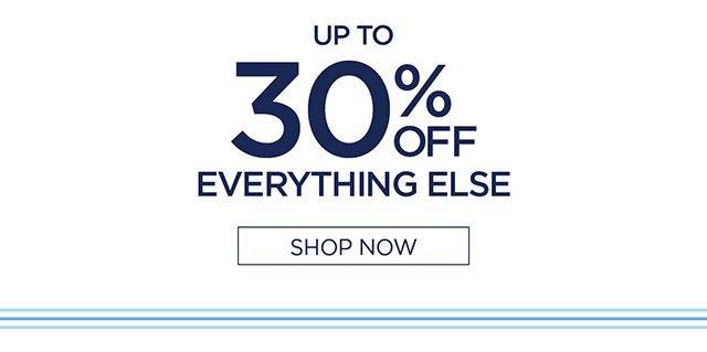 Up to 30% Off Everything Else