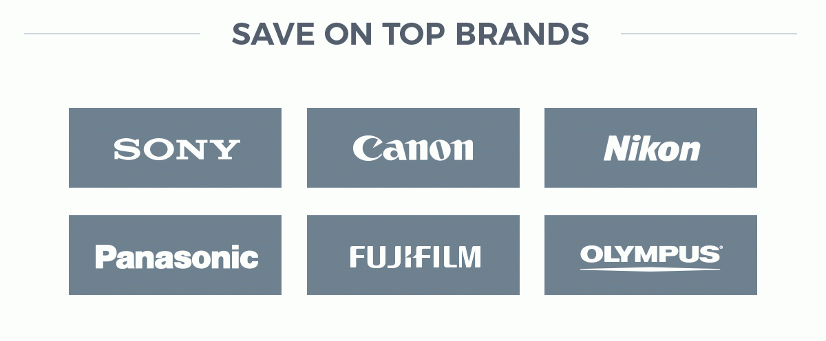 SAVE ON TOP BRANDS - Nikon, Sony, Canon, Olympus, Panasonic, Fujifilm, and more!
