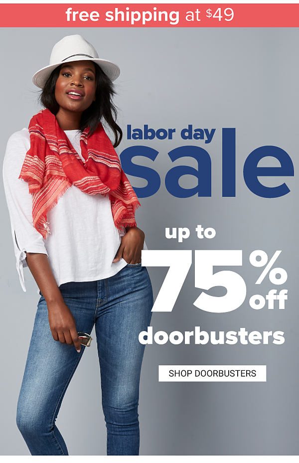 Free Shipping at $49 - Labor Day Sale! Up to 75% off Doorbusters - Shop Doorbuster