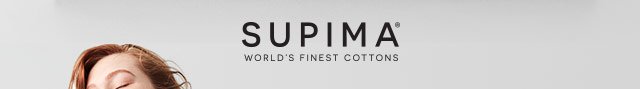 SUPIMA® WORLD'S FINEST COTTONS