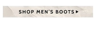 Shop Men's Boots »