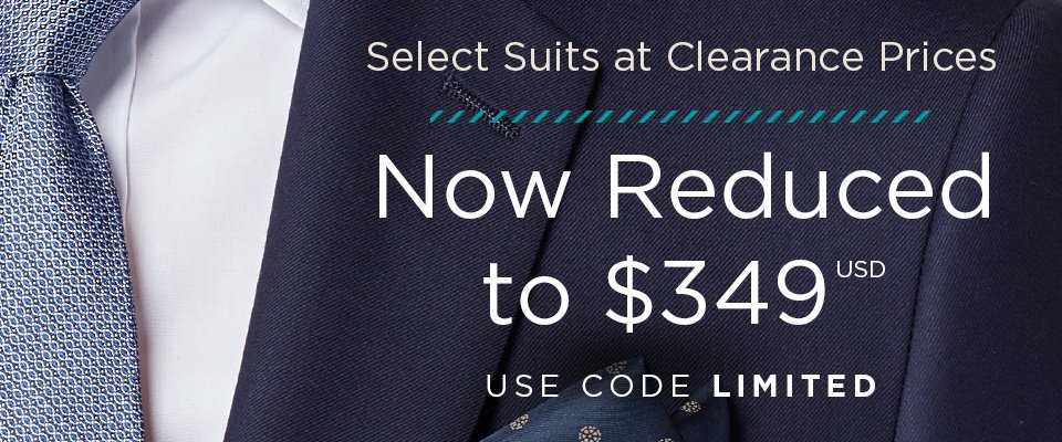 THE LIMITED ISSUE EVENT - SELECT SUITS NOW REDUCED TO $349 USD