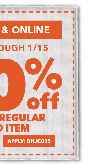 Save through 1/15 In-Store and Online. 50% off any one regular-priced item. APPLY ONLINE: DHJC015.