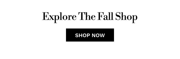 Explore The Fall Shop | SHOP NOW