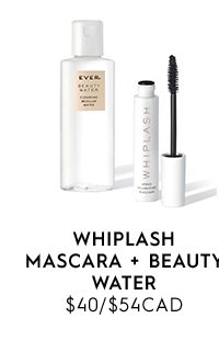 Whiplash Mascara + Beauty Water $40/$54CAD