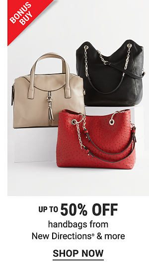 Bonus Buy - Up to 50% off handbags from New Directions® & more. Shop Now.