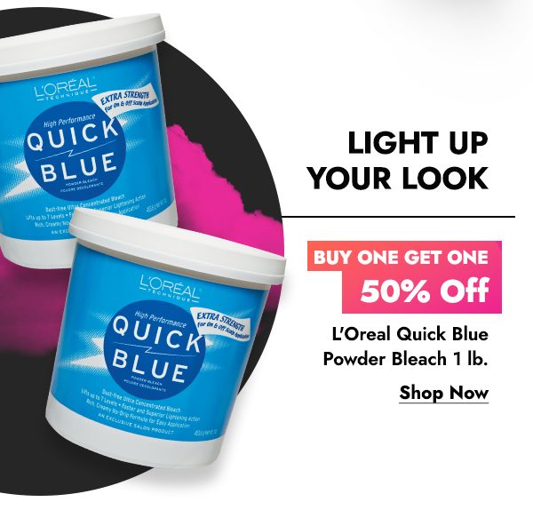 LIGHT UP YOUR LOOK BUY ONE GET ONE 50% OFF L'OREAL QUICK BLUE POWDER BLEACH 1 LB. - SHOP NOW