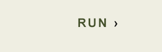 RUN >