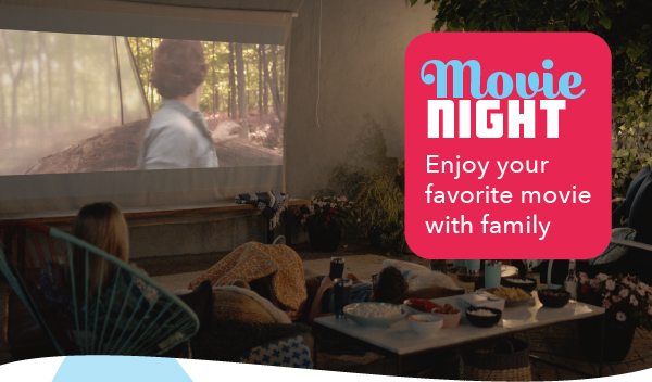 Movie night. Enjoy your favorite movie with family.