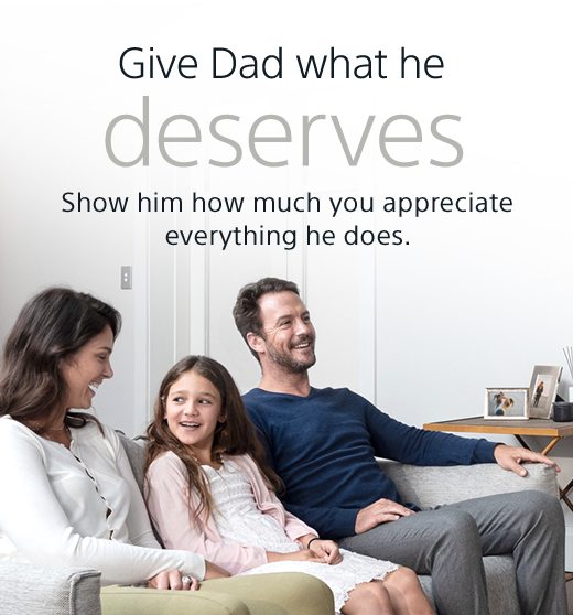 Give Dad what he deserves | Show him how much you appreciate everything he does.