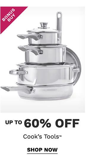 Bonus Buy - Up to 60% off Cook's Tools™. Shop Now.