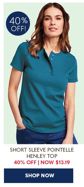 SHORT SLEEVE POINTELLE HENLEY TOP 40% OFF NOW $13.19 SHOP NOW