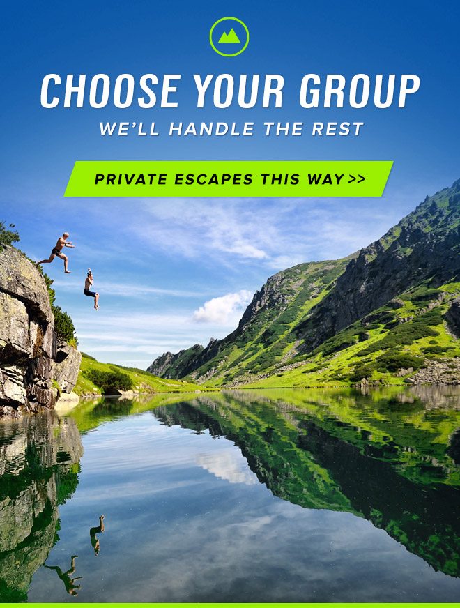 Choose Your Group - We'll Handle the Rest // Private Escapes This Way