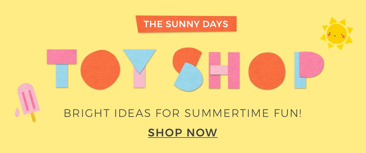THE SUNNY DAYS. TOY SHOP. SHOP NOW