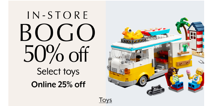 In-store BOGO 50% off Online 25% off Select Toys