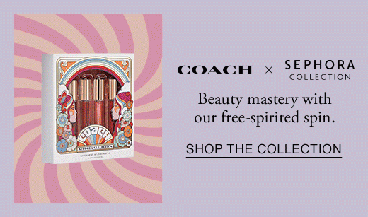 COACH X SEPHORA COLLECTION. Beauty mastery with our free-spirited spin. SHOP THE COLLECTION