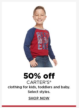 50% off Carter's clothing for kids, toddlers and baby. shop now.