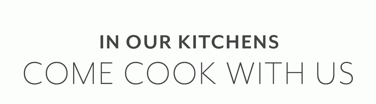 In Our Kitchens • Come Cook with Us