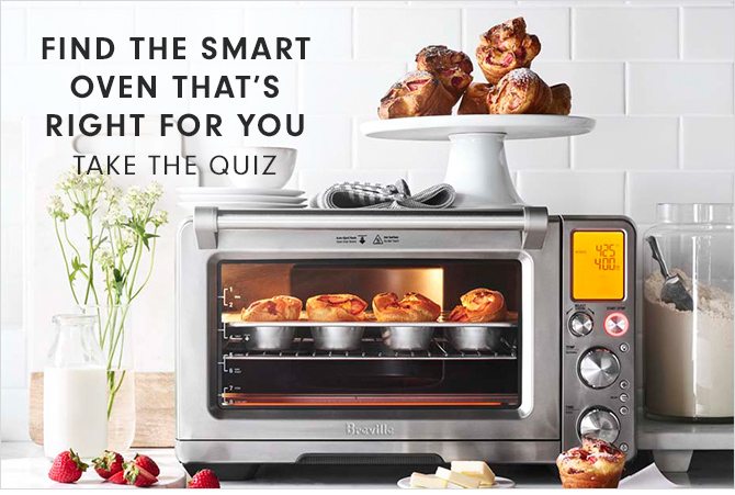 FIND THE SMART OVEN THAT’S RIGHT FOR YOU - TAKE THE QUIZ