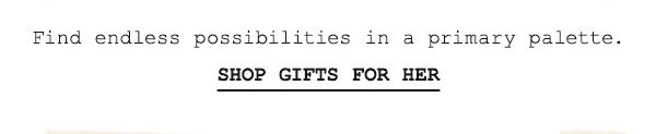 Shop gifts for her.
