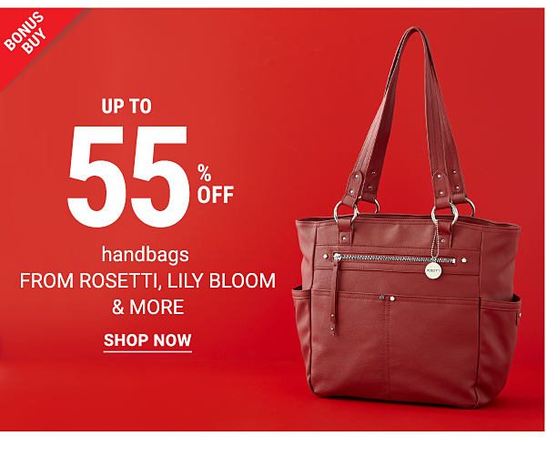 Bonus Buy - Up to 55% off handbags from Rosetti, Lily Bloom & more. Shop Now.