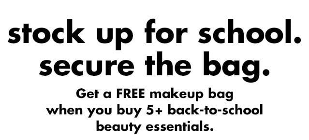 get a free makeup bag when you buy 5+ back-to-school beauty essentials