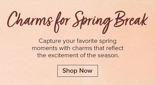 Charms for Spring Break - Capture your favorite springmoments with charms that reflect the excitement of the season. Shop Now