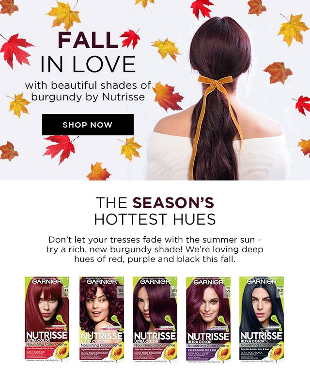 FALL IN LOVE with beautiful shades of burgundy by Nutrisse - SHOP NOW - THE SEASON'S HOTTEST HUES - Don't let your tresses fade with the summer sun - try a rich, new burgundy shade! We're loving deep hues of red, purple and black this fall.