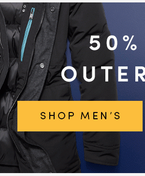 50% OFF OUTERWEAR | SHOP MEN'S