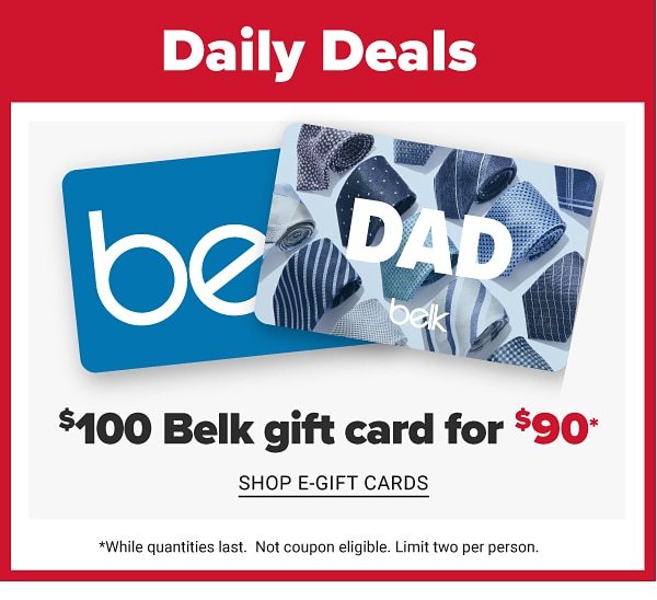 Daily Deals - $100 Belk gift card for $90. Shop e-gift cards.